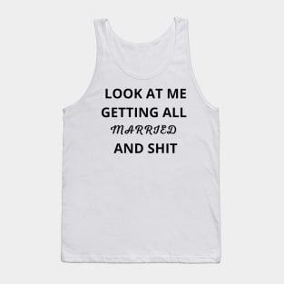 Look At Me I'm Getting Married and Shit Shirt, Marriage Tshirt, Couple Tshirt, Matching Bachelorette Party T-Shirt, Wedding Gift, Cute Tee Tank Top